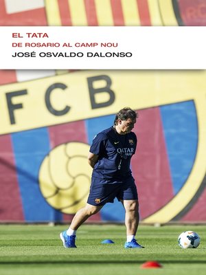 cover image of El Tata. De Rosario al Camp Nou (EnDebate)